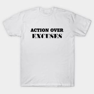 action over excuses T-Shirt